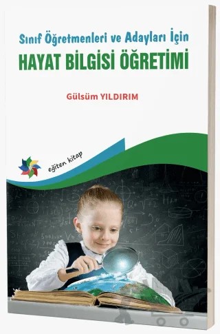 Sınıf Öğretmenleri ve Adayları İçin Hayat Bilgisi Öğretimi – Gülsüm Yıldırım – Eğiten Kitap kitap kapağı