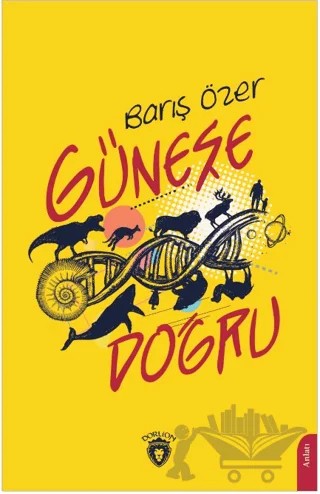 Güneşe Doğru – Barış Özer – Dorlion Yayınları kitap kapağı