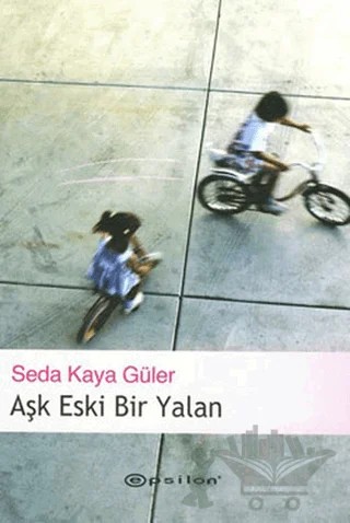 Aşk Eski Bir Yalan – Seda Kaya Güler – Epsilon Yayınevi kitap kapağı