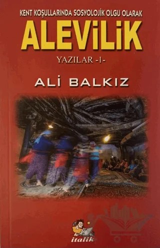 Kent Koşullarında Sosyolojik Olgu Olarak Alevilik – Ali Balkız – İtalik Yayınevi kitap kapağı