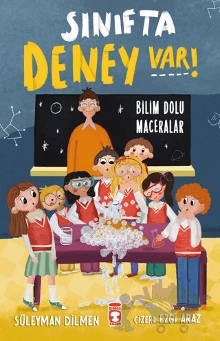 Sınıfta Deney Var! - Bilim Dolu Maceralar – Süleyman Dilmen – Timaş Çocuk kitap kapağı