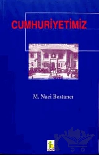 Cumhuriyetimiz – M. Naci Bostancı – Vadi Yayınları kitap kapağı