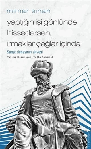 Mimar Sinan - Yaptığın İşi Gönlünde Hissedersen Irmaklar Çağlar İçinde – Tuğba Sarıünal – Destek Yayınları kitap kapağı