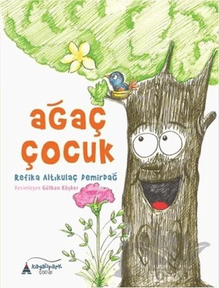 Ağaç Çocuk – Refika Altıkulaç Demirdağ – Kayalıpark Çocuk kitap kapağı