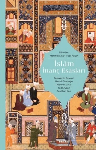 İslam İnanç Esasları – Cemalettin Erdemci, Fadıl Ayğan, Hamdi Gündoğar, Mahmut Çınar, Seyithan Can – Beyan Yayınları kitap kapağı