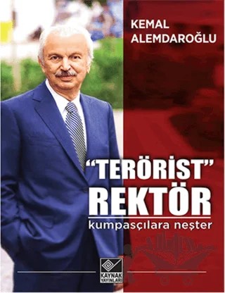 “Terörist” Rektör : Kumpasçılara Neşter – Kemal Alemdaroğlu – Kaynak Yayınları kitap kapağı
