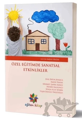 Özel Eğitimde Sanatsal Etkinlikler – Anıl Ertok Atmaca, Emine Eratay, Mehmet Şahin Akıncı, Nesrin Kalyoncu, Senem Acay Sözbir, Yeşer Eroğlu Eskicioğlu – Eğiten Kitap kitap kapağı