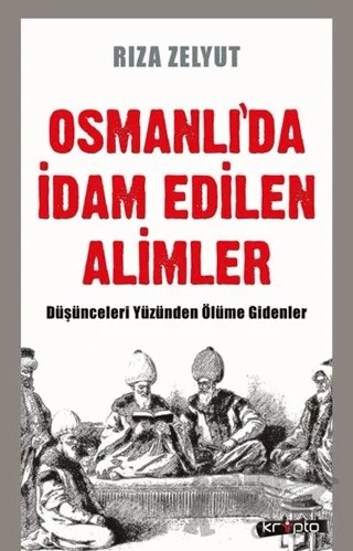 Osmanlı'da İdam Edilen Alimler – Rıza Zelyut – Kripto Basım Yayın kitap kapağı