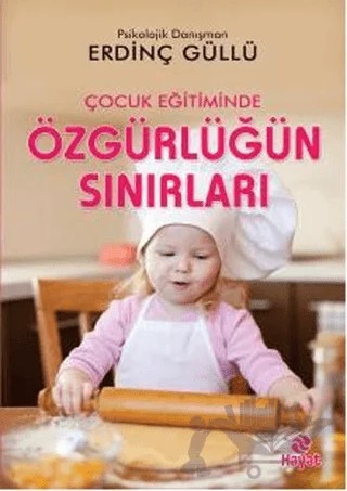 Çocuk Eğitiminde Özgürlüğün Sınırları – Erdinç Güllü – Hayat Yayınları kitap kapağı