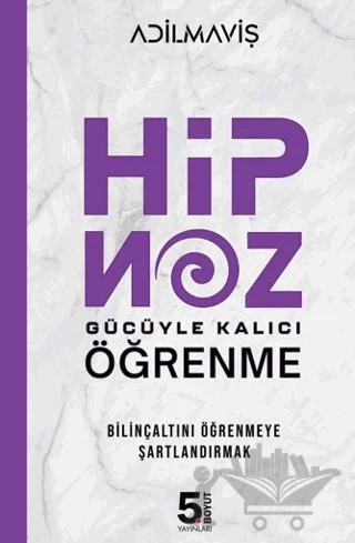 Hipnoz Gücüyle Kalıcı Öğrenme – Adil Maviş – 5. Boyut Yayınları kitap kapağı