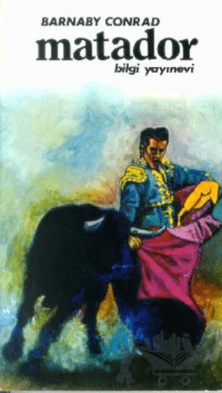 Matador – Barnaby Conrad – Bilgi Yayınevi kitap kapağı