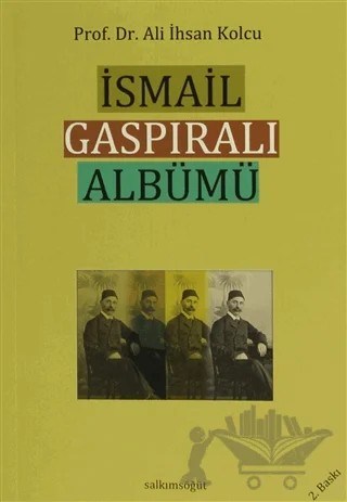 İsmail Gaspıralı Albümü – Ali İhsan Kolcu – Salkımsöğüt Yayınları kitap kapağı
