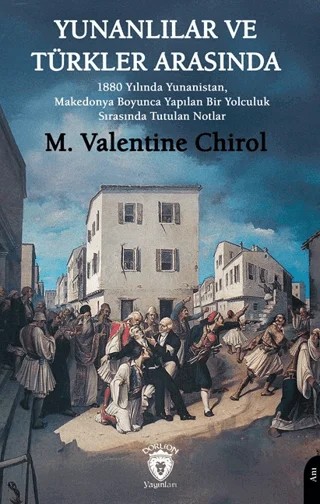 Yunanlılar ve Türkler Arasında – M. Valentine Chirol – Dorlion Yayınları kitap kapağı