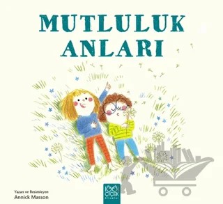 Mutluluk Anları – Annick Masson – 1001 Çiçek Kitaplar kitap kapağı