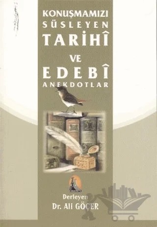 Konuşmamızı Süsleyen Tarihi ve Edebi Anektodlar – Ali Göçer – Kapadokya Yayınları kitap kapağı