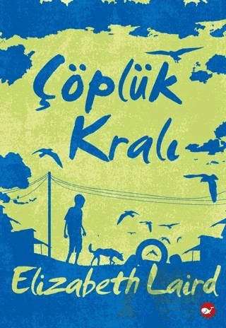 Çöplük Kralı – Elizabeth Laird – Beyaz Balina Yayınları kitap kapağı