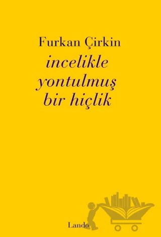 İncelikle Yontulmuş Bir Hiçlik – Furkan Çirkin – Lando Yayınları kitap kapağı
