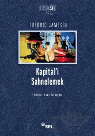 Kapital’i Sahnelemek – Fredric Jameson – Sel Yayıncılık kitap kapağı