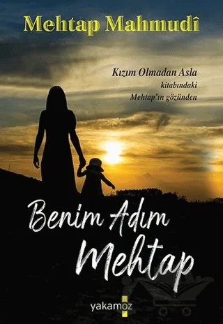 Benim Adım Mehtap – Mehtap Mahmudi – Yakamoz Yayınevi kitap kapağı