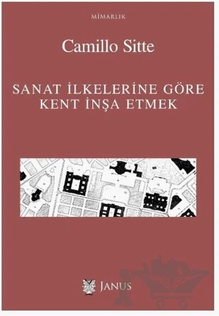 Sanat İlkelerine Göre Kent İnşa Etmek – Camillo Sitte – Janus kitap kapağı