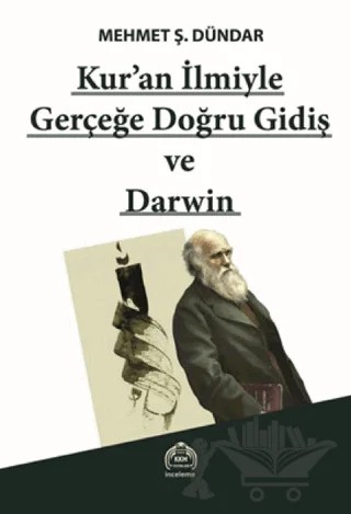 Kur'an İlmiyle Gerçeğe Doğru Gidiş ve Darwin – Mehmet Ş. Dündar – Kurgu Kültür Merkezi kitap kapağı