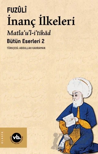 İnanç İlkeleri Matla’u’l-i’tikâd – Fuzûlî – Vakıfbank Kültür Yayınları kitap kapağı