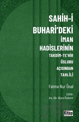 Sahih-i Buhari'deki İman Hadislerinin Takdim-Tehir Üslubu Açısında Tahlili – Fatma Nur Ünal – Kitap Dünyası Yayınları kitap kapağı
