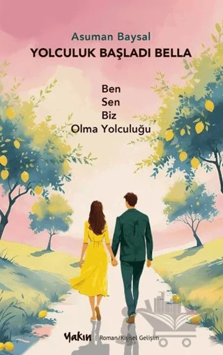 Yolculuk Başladı Bella Ben Sen Biz Olma Yolculuğu – Asuman Baysal – Yakın Kitabevi kitap kapağı
