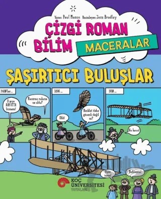 Çizgi Roman Bilim Maceralar - Şaşırtıcı Buluşlar – Paul Mason – Koç Üniversitesi Yayınları kitap kapağı