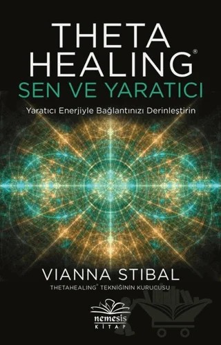 Theta Healing: Sen ve Yaratıcı – Vianna Stibal – Nemesis Kitap kitap kapağı