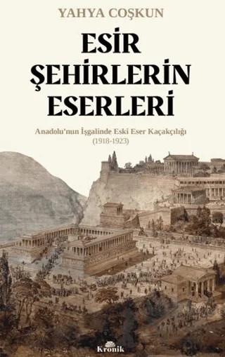 Esir Şehirlerin Eserleri – Yahya Coşkun – Kronik Kitap kitap kapağı