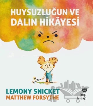 Huysuzluğun ve Dalın Hikayesi – Lemony Snicket – Hep Kitap kitap kapağı