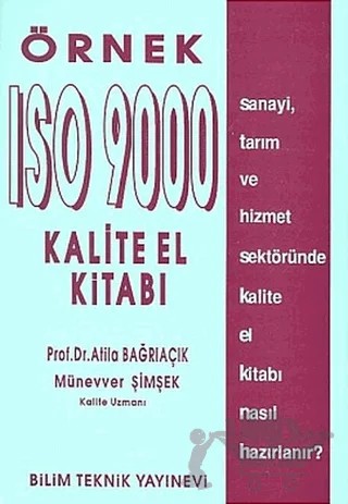 Örnek ISO 9000 Kalite El Kitabı – Atila Bağrıaçık, Münevver Şimşek – Bilim Teknik Yayınevi kitap kapağı