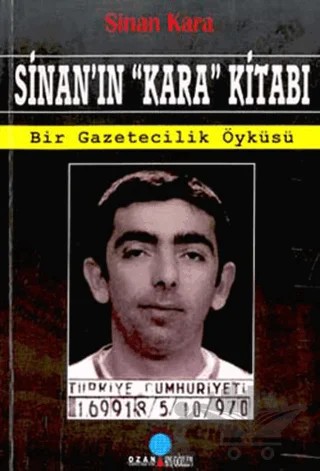 Sinan’ın "Kara" Kitabı Bir Gazetecilik Öyküsü – Sinan Kara – Ozan Yayıncılık kitap kapağı
