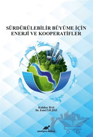 Sürdürülebilir Büyüme İçin Enerji ve Kooperatifler – Emel Yıldız, Kubilay Baş – Paradigma Akademi Yayınları kitap kapağı