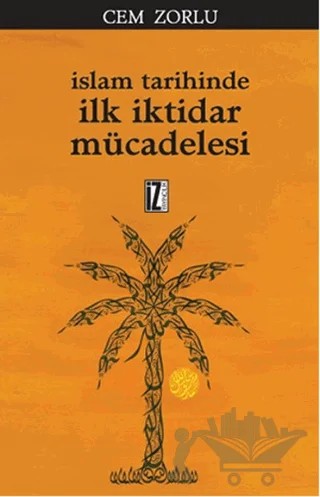 İslam Tarihinde İlk İktidar Mücadelesi – Cem Zorlu – İz Yayıncılık kitap kapağı