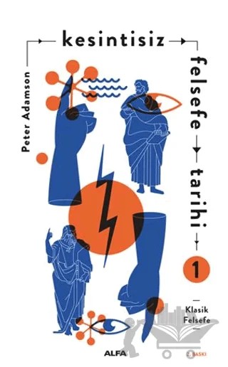 Kesintisiz Felsefe Tarihi 1 – Peter Adamson – Alfa Yayınları kitap kapağı