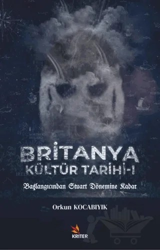 Britanya Kültür Tarihi 1 – Orkun Kocabıyık – Kriter Yayınları kitap kapağı