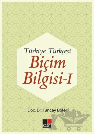 Türkiye Türkçesi Biçim Bilgisi - 1 – Tuncay Böler – Kesit Yayınları kitap kapağı