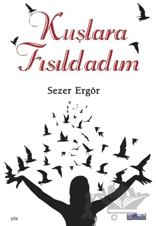 Kuşlara Fısıldadım – Sezer Ergör – Favori Yayınları kitap kapağı