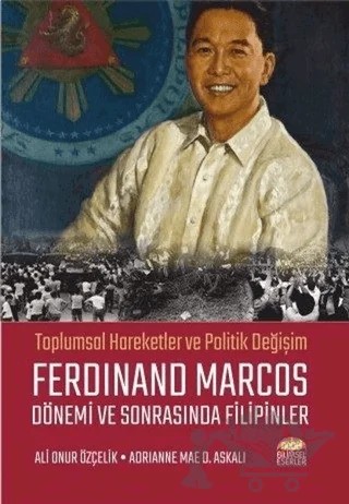 Ferdinand Marcos Dönemi ve Sonrasında Filipinler – Adrianne Mae D. Askalı, Ali Onur Özçelik – Nobel Bilimsel Eserler kitap kapağı