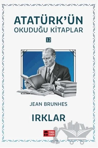 Irklar - Atatürk'ün Okuduğu Kitaplar 12 – Jean Brunhes – Temel Tarih Kitaplığı kitap kapağı