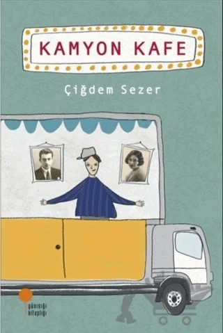 Kamyon Kafe – Çiğdem Sezer – Günışığı Kitaplığı kitap kapağı