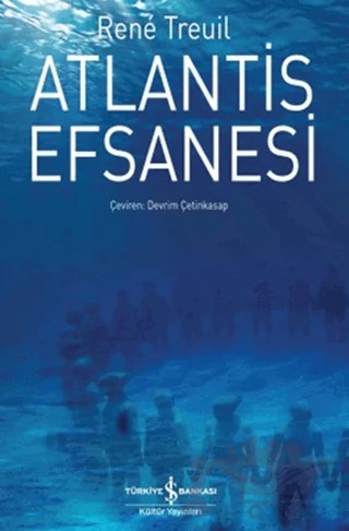 Atlantis Efsanesi – Rene Treuil – İş Bankası Kültür Yayınları kitap kapağı