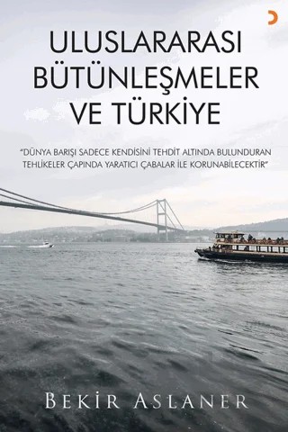 Uluslararası Bütünleşmeler ve Türkiye – Bekir Aslaner – Cinius Yayınları kitap kapağı