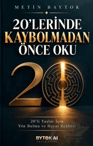 20'lerinde Kaybolmadan Önce Oku – Metin Baytok – Bytok AI Yayınları kitap kapağı
