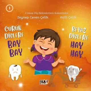 Çürük Dişlere Bay Bay Beyaz Dişlere Hay Hay – Zeynep Ceren Çelik, Halil Çelik – Tilki Kitap kitap kapağı