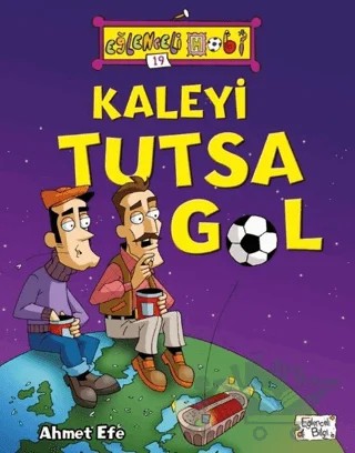 Kaleyi Tutsa Gol - Eğlenceli Hobi 19 – Ahmet Efe – Eğlenceli Bilgi Yayınları kitap kapağı
