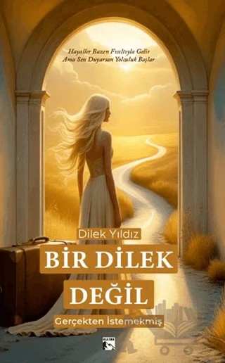 Bir Dilek Değil Gerçekten İstemekmiş – Dilek Yıldız – Alaska Yayınevi kitap kapağı