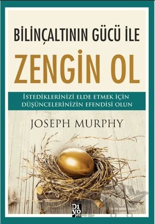 Bilinçaltının Gücü İle Zengin Ol – Joseph Murphy – Diyojen Yayıncılık kitap kapağı